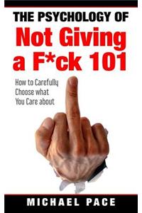 The Psychology Of Not Giving A F*ck 101