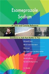 Esomeprazole Sodium; A Clear and Concise Reference