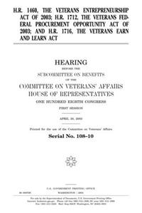 H.R. 1460, the Veterans Entrepreneurship Act of 2003: H.R. 1712, the Veterans Federal Procurement Opportunity Act of 2003: And H.R. 1716, the Veterans Earn and Learn ACT