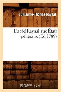 L'Abbé Raynal Aux États Généraux (Éd.1789)