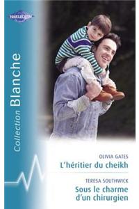 L'Heritier Du Cheikh - Sous Le Charme D'Un Chirurgien (Harlequin Blanche)