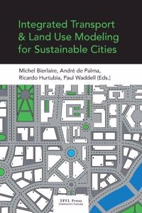 Integrated Transport and Land Use Modelingfor Sustainable Cities