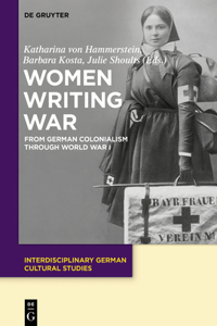 Women Writing War: From German Colonialism Through World War I