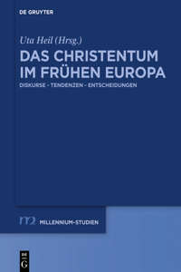 Das Christentum Im Frühen Europa: Diskurse - Tendenzen - Entscheidungen