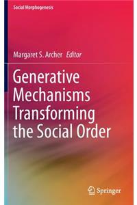 Generative Mechanisms Transforming the Social Order