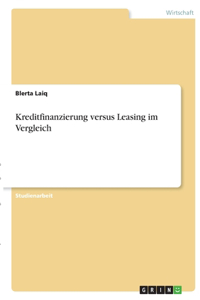 Kreditfinanzierung versus Leasing im Vergleich