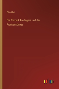 Die Chronik Fredegars und der Frankenkönige