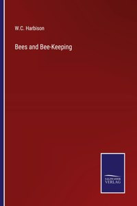 Bees and Bee-Keeping