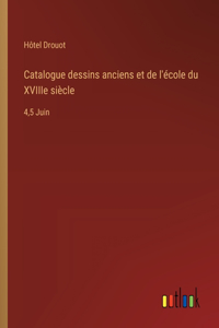 Catalogue dessins anciens et de l'école du XVIIIe siècle