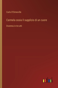 Carmela ossia Il supplizio di un cuore