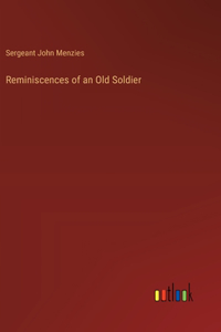 Reminiscences of an Old Soldier