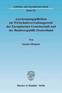 Anerkennungspflichten Im Wirtschaftsverwaltungsrecht Der Europaischen Gemeinschaft Und Der Bundesrepublik Deutschland