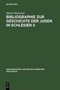 Bibliographie Zur Geschichte Der Juden in Schlesien II