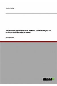 Variantenuntersuchung Zum Bau Von Verkehrswegen Auf Gering Tragfähigen Untergrund