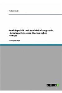 Produktpolitik Und Produkthaftungsrecht - Ansatzpunkte Einer Okonomischen Analyse