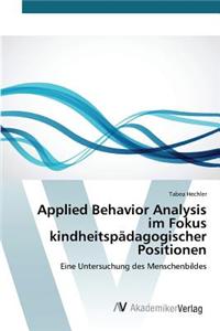 Applied Behavior Analysis im Fokus kindheitspädagogischer Positionen