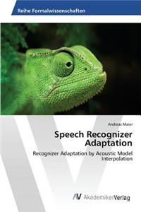Speech Recognizer Adaptation