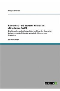 Kiautschou - Die deutsche Kolonie im chinesischen Pazifik