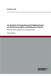 Analysis of Comprehension Problems based on Discourse Analysis and Relevance Theory: Field of Study: English as a Lingua Franca