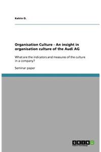 Organisation Culture - An insight in organisation culture of the Audi AG