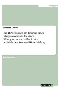 Das 4C/ID-Modell am Beispiel eines Lehrplanentwurfs für einen Bildungswissenschaftler in der betrieblichen Aus- und Weiterbildung