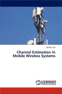 Channel Estimation In Mobile Wireless Systems