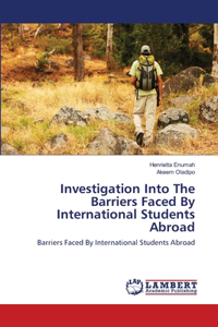 Investigation Into The Barriers Faced By International Students Abroad