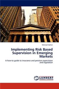 Implementing Risk Based Supervision in Emerging Markets