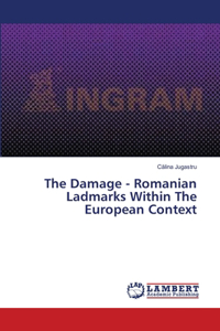 The Damage - Romanian Ladmarks Within The European Context
