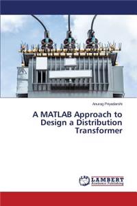 MATLAB Approach to Design a Distribution Transformer