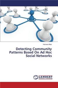 Detecting Community Patterns Based On Ad Hoc Social Networks