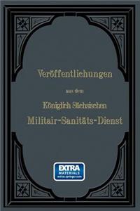 Veröffentlichungen Aus Dem Königlich Sächsischen Militair -- Sanitäts -- Dienst