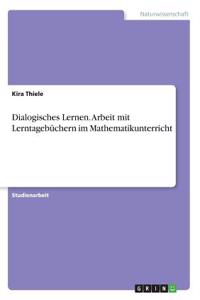 Dialogisches Lernen. Arbeit mit Lerntagebüchern im Mathematikunterricht