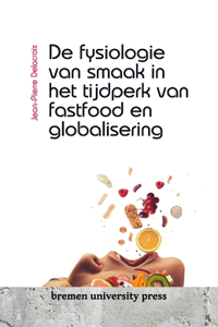 De fysiologie van smaak in het tijdperk van fastfood en globalisering