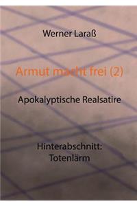 Armut macht frei (2) Totenlärm