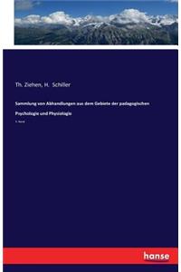 Sammlung von Abhandlungen aus dem Gebiete der padagogischen Psychologie und Physiologie