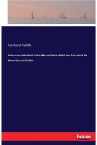 Mein erster Aufenthalt in Marokko und Reise südlich vom Atlas durch die Oasen Draa und Tafilet