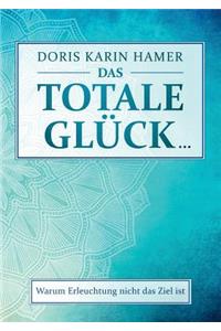 Das Totale Glück...
