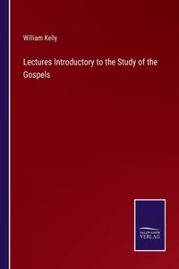 Lectures Introductory to the Study of the Gospels