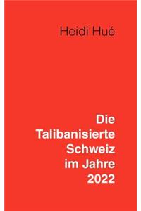 Talibanisierte Schweiz im Jahre 2022
