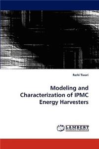 Modeling and Characterization of IPMC Energy Harvesters