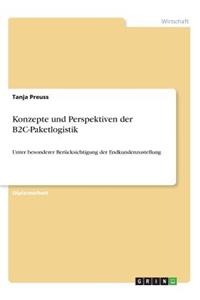 Konzepte und Perspektiven der B2C-Paketlogistik