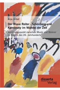 Blaue Reiter - Schönberg und Kandinsky im Wandel der Zeit