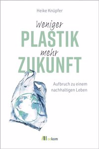 Weniger Plastik, mehr Zukunft