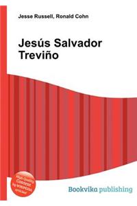 Jesus Salvador Trevino