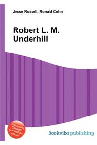 Robert L. M. Underhill