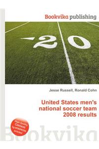 United States Men's National Soccer Team 2008 Results