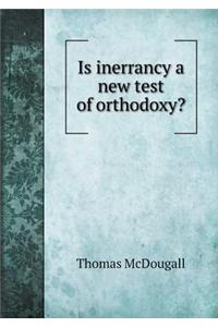 Is Inerrancy a New Test of Orthodoxy?