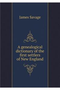 A Genealogical Dictionary of the First Settlers of New England