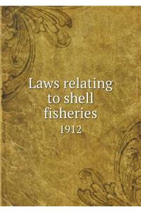 Laws relating to shell fisheries 1912